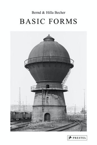 Bernd & Hilla Becher: Basic Forms book cover by Thierry De Duve