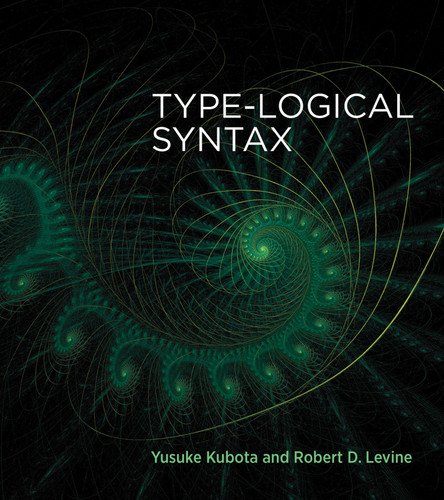 Type-Logical Syntax book cover by Yusuke Kubota, Robert D. Levine