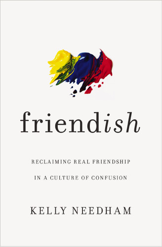 Friend-ish: Reclaiming Real Friendship in a Culture of Confusion [9781400213511]