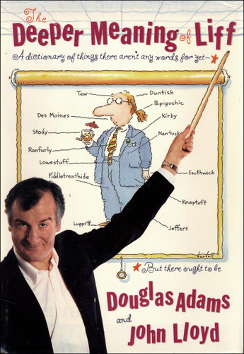 The Deeper Meaning of Liff: A Dictionary of Things There Aren't Any Words for Yet--But There Ought to Be book cover by Douglas Adams, John Lloyd
