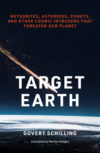 Target Earth: Meteorites, Asteroids, Comets, and Other Cosmic Intruders That Threaten Our Planet book cover by Govert Schilling