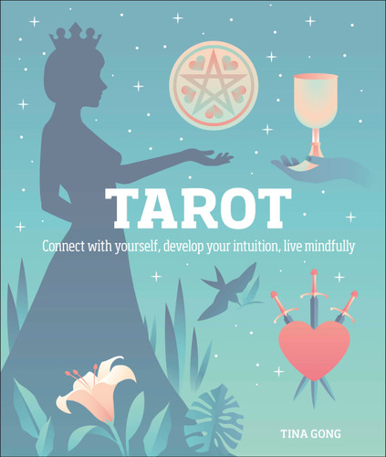 Tarot: Connect With Yourself, Develop Your Intuition, Live Mindfully book cover by Tina Gong