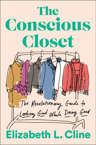 The Conscious Closet: The Revolutionary Guide to Looking Good While Doing Good book cover by Elizabeth L. Cline