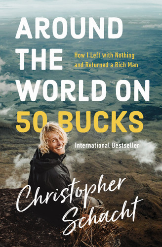 Around the World on 50 Bucks: How I Left with Nothing and Returned a Rich Man book cover by Christopher Schacht