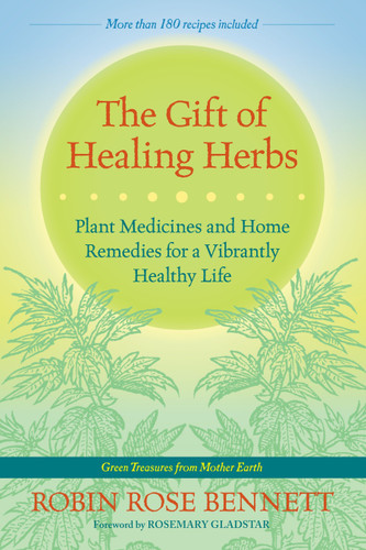 The Gift of Healing Herbs: Plant Medicines and Home Remedies for a Vibrantly Healthy Life book cover by Robin Rose Bennett