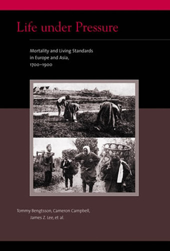 Life under Pressure: Mortality and Living Standards in Europe and Asia, 1700-1900 (Eurasian Population and Family History) book cover by Tommy Bengtsson, Cameron Campbell, James Z. Lee