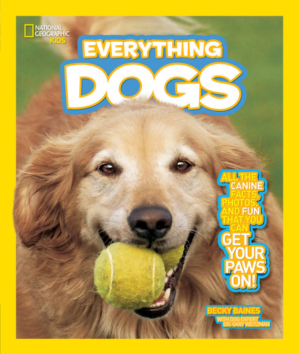 National Geographic Kids Everything Dogs: All the Canine Facts, Photos, and Fun You Can Get Your Paws On! (National Geographic Kids Everything) book cover by Becky Baines