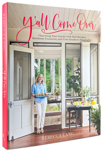 Y'all Come Over: Charming Your Guests with New Recipes, Heirloom Treasures, and True Southern Hospitality book cover by Rebecca Lang