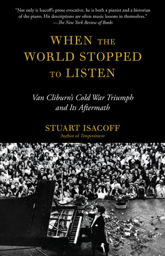 When the World Stopped to Listen: Van Cliburn's Cold War Triumph, and Its Aftermath book cover by Stuart Isacoff