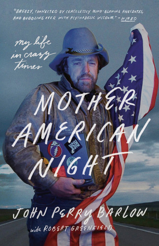Mother American Night: My Life in Crazy Times book cover by John Perry Barlow, Robert Greenfield