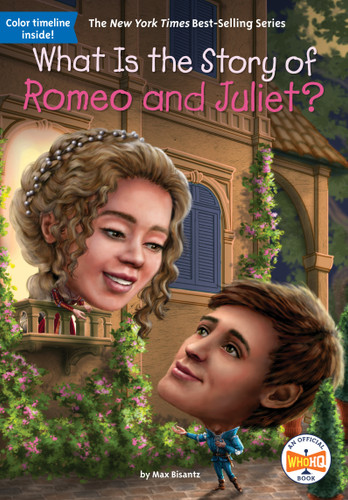 What Is the Story of Romeo and Juliet? (What Is the Story Of?) book cover by Max Bisantz, Who HQ