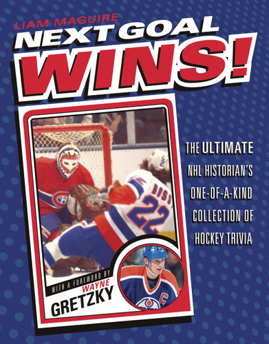 Next Goal Wins!: The Ultimate NHL Historian's One-of-a-Kind Collection of Hockey Trivia book cover by Liam Maguire