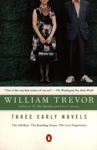 Three Early Novels: The Old Boys, The Boarding-House, The Love Department book cover by William Trevor