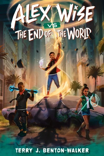 Alex Wise vs. the End of the World (Alex Wise) book cover by Terry J. Benton-Walker