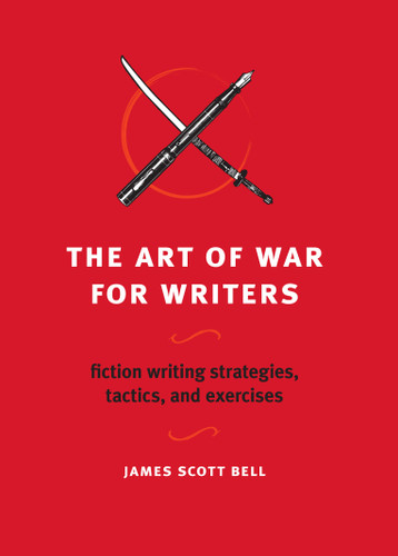 The Art of War for Writers: Fiction Writing Strategies, Tactics, and Exercises book cover by James Scott Bell