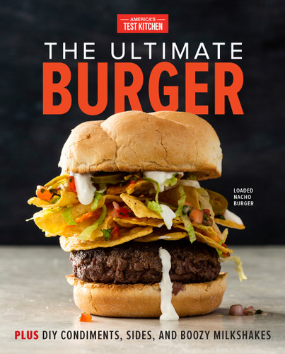 The Ultimate Burger: Plus DIY Condiments, Sides, and Boozy Milkshakes book cover by 