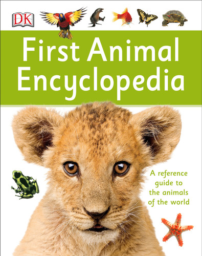 First Animal Encyclopedia: A First Reference Guide to the Animals of the World (DK First Reference) book cover by DK