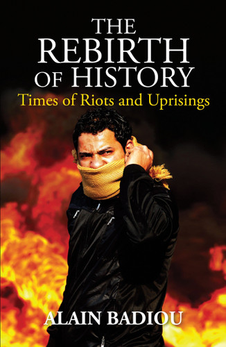 The Rebirth of History: Times of Riots and Uprisings book cover by Alain Badiou
