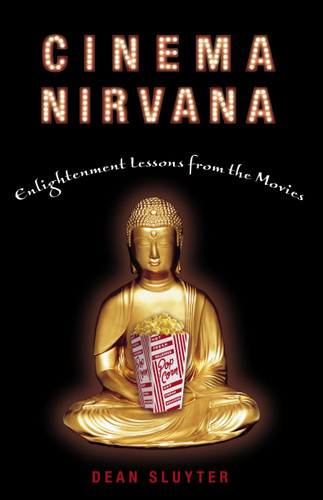 Cinema Nirvana: Enlightenment Lessons from the Movies book cover by Dean Sluyter