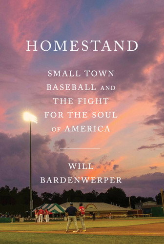 Homestand: Small Town Baseball and the Fight for the Soul of America book cover by Will Bardenwerper
