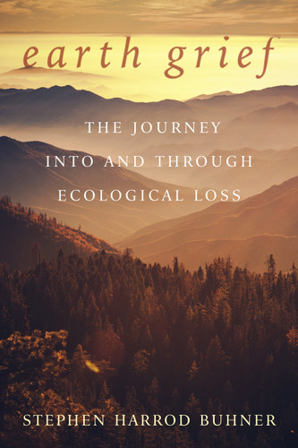 Earth Grief: The Journey Into and Through Ecological Loss book cover by Stephen Harrod Buhner