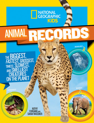 National Geographic Kids Animal Records: The Biggest, Fastest, Weirdest, Tiniest, Slowest, and Deadliest Creatures on thePlanet (NGK Records) book cover by Kathy Furgang