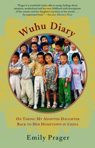 Wuhu Diary: On Taking My Adopted Daughter Back to Her Hometown in China book cover by Emily Prager