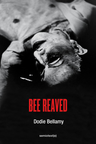 Bee Reaved (Semiotext(e) / Native Agents) book cover by Dodie Bellamy