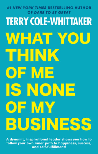 What You Think of Me Is None of My Business book cover by Terry Cole-Whittaker