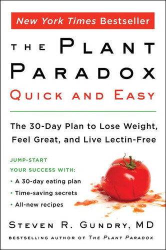 The Plant Paradox Quick and Easy: The 30-Day Plan to Lose Weight, Feel Great, and Live Lectin-Free book cover by Steven R. Gundry, MD