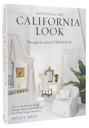 Inventing the California Look: Interiors by Frances Elkins, Michael Taylor, John Dickinson, and Other Design In novators book cover by Philip E. Meza