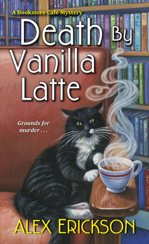 Death by Vanilla Latte (A Bookstore Cafe Mystery) book cover by Alex Erickson