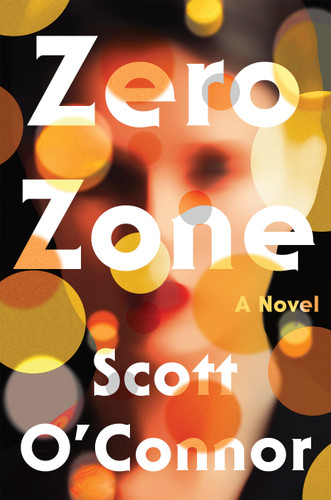Zero Zone: A Novel book cover by Scott O'Connor