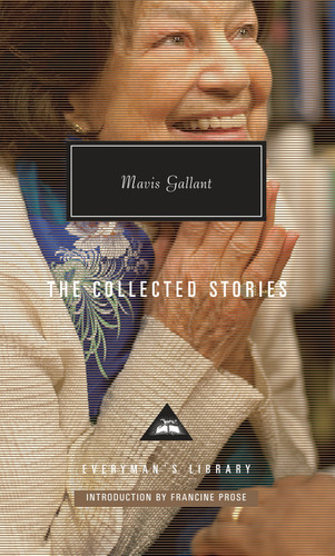 The Collected Stories of Mavis Gallant: Introduction by Francine Prose (Everyman's Library Contemporary Classics Series) book cover by Mavis Gallant