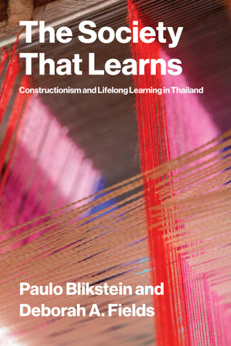 The Society That Learns: Constructionism and Lifelong Learning in Thailand book cover by Paulo Blikstein, Deborah A. Fields