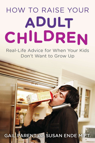 How to Raise Your Adult Children: Real-Life Advice for When Your Kids Don't Want to Grow Up book cover by Gail Parent, Susan Ende