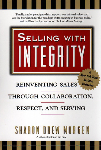 Selling with Intergrity: Reinventing Sales Through Collaboration, Respect, and Serving book cover by Sharon Drew Morgan