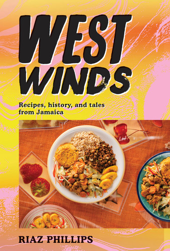 West Winds: Recipes, History and Tales from Jamaica book cover by Riaz Phillips