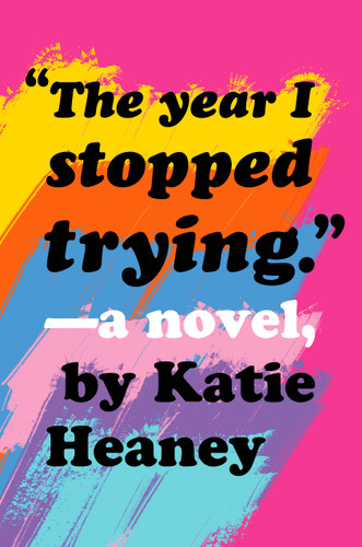 The Year I Stopped Trying book cover by Katie Heaney