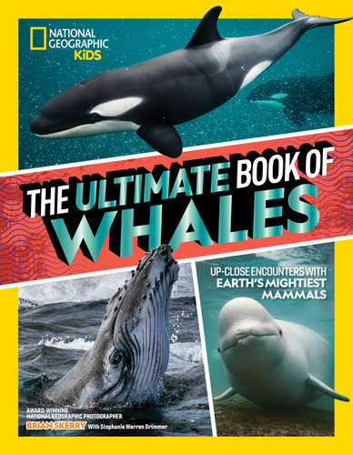 The Ultimate Book of Whales: Up-Close Encounters With Earth's Mightiest Mammals (National Geographic Kids Ultimate Books) book cover by Brian Skerry, Stephanie Warren Drimmer