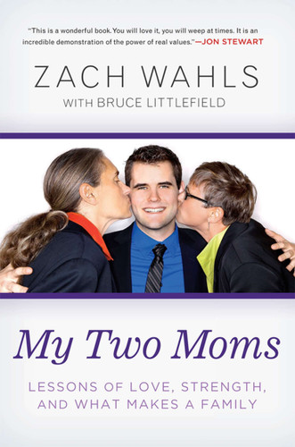 My Two Moms: Lessons of Love, Strength, and What Makes a Family book cover by Zach Wahls