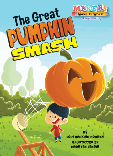 The Great Pumpkin Smash (Makers Make It Work) book cover by Lori Haskins Houran
