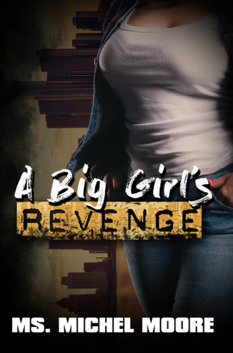 A Big Girl's Revenge book cover by Ms. Michel Moore