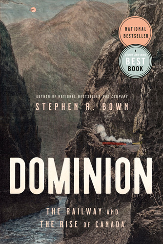 Dominion: The Railway and the Rise of Canada book cover by Stephen Bown