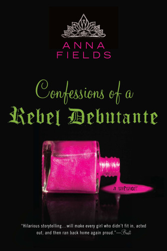 Confessions of a Rebel Debutante: A Memoir book cover by Anna Fields