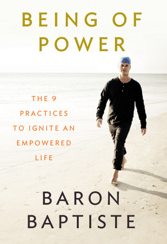 Being of Power: The 9 Practices to Ignite an Empowered Life book cover by Baron Baptiste