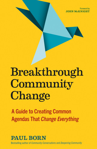 Breakthrough Community Change: A Guide to Creating Common Agendas That Change Everything book cover by Paul Born