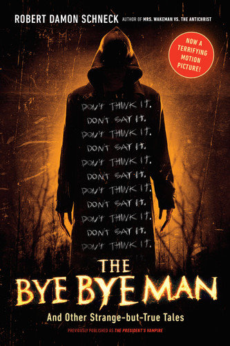 The Bye Bye Man: And Other Strange-but-True Tales book cover by Robert Damon Schneck