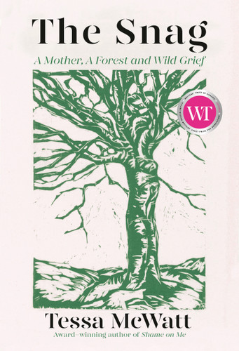 The Snag: A Mother, A Forest, and Wild Grief book cover by Tessa McWatt
