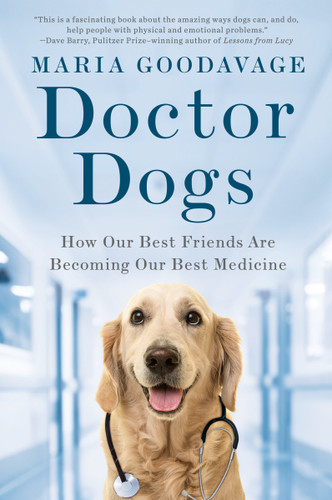 Doctor Dogs: How Our Best Friends Are Becoming Our Best Medicine book cover by Maria Goodavage